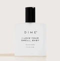 DIME I Love Your Smell, Baby Eau De Toilette 1.7 oz (50ml) Romantic Unisex Fragrance | Free USA 3-Day Delivery